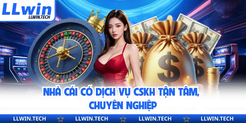 Nhà cái có dịch vụ CSKH tận tâm, chuyên nghiệp