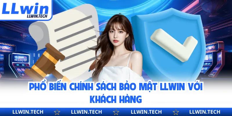 Phổ biến chính sách bảo mật LLWIN với khách hàng