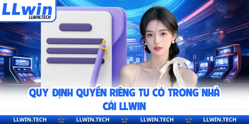 Quy định quyền riêng tư có trong nhà cái LLWIN